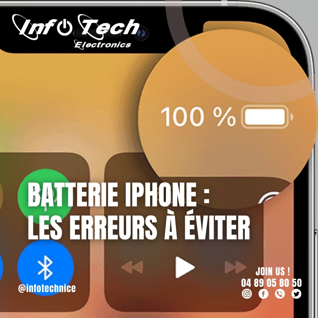 Image illustrant un écran d'iPhone affichant un niveau de batterie à 100 %. Texte en surimpression : "Batterie iPhone : les erreurs à éviter". Logo "InfoTech Electronics" en haut de l'image, coordonnées et réseaux sociaux en bas